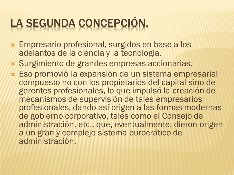 La segunda concepción. Empresario profesional, surgidos en base a los adelantos de la ciencia y la tecnología.