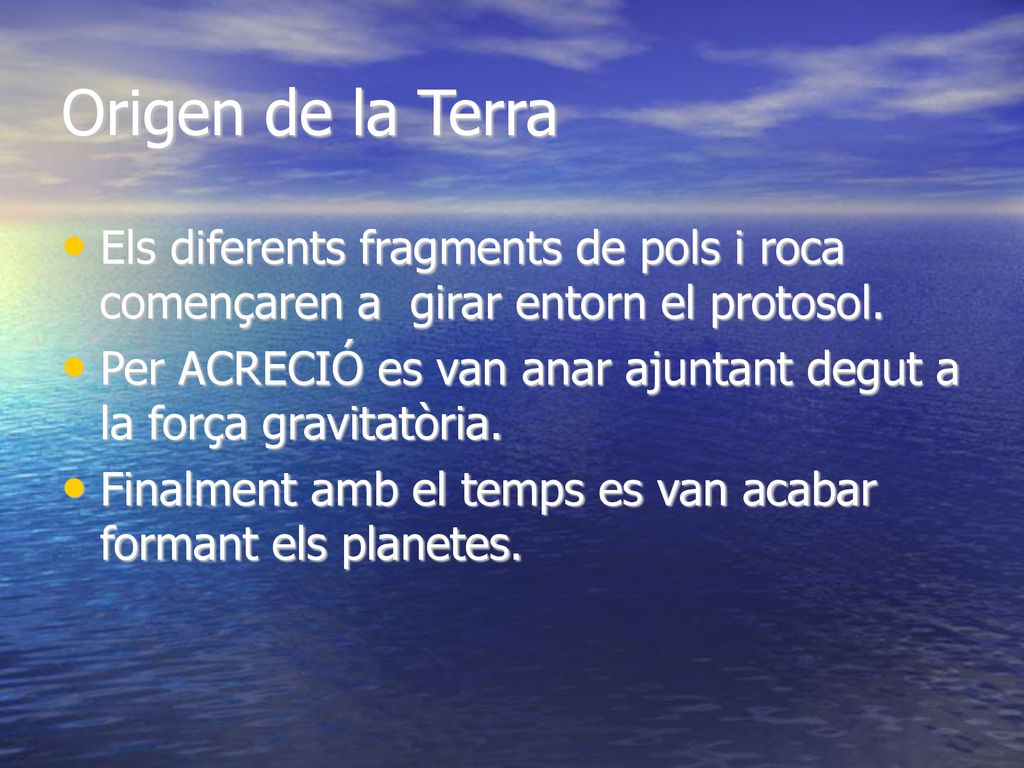 Origen de la Terra Els diferents fragments de pols i roca començaren a girar entorn el protosol.