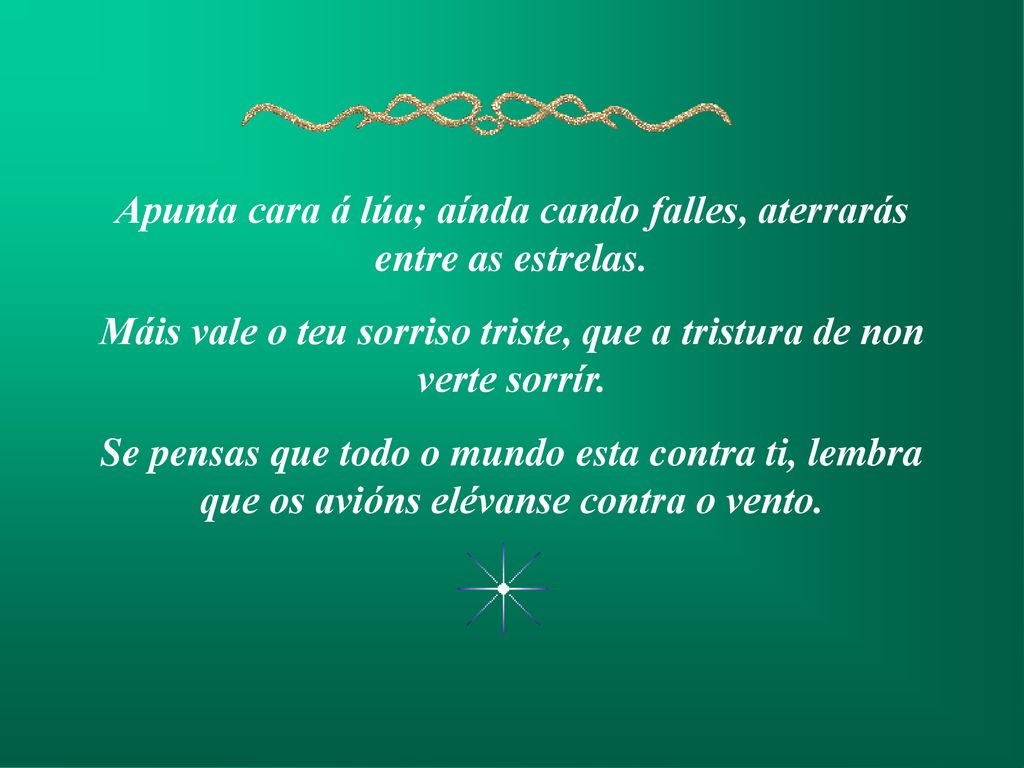 Apunta cara á lúa; aínda cando falles, aterrarás entre as estrelas.