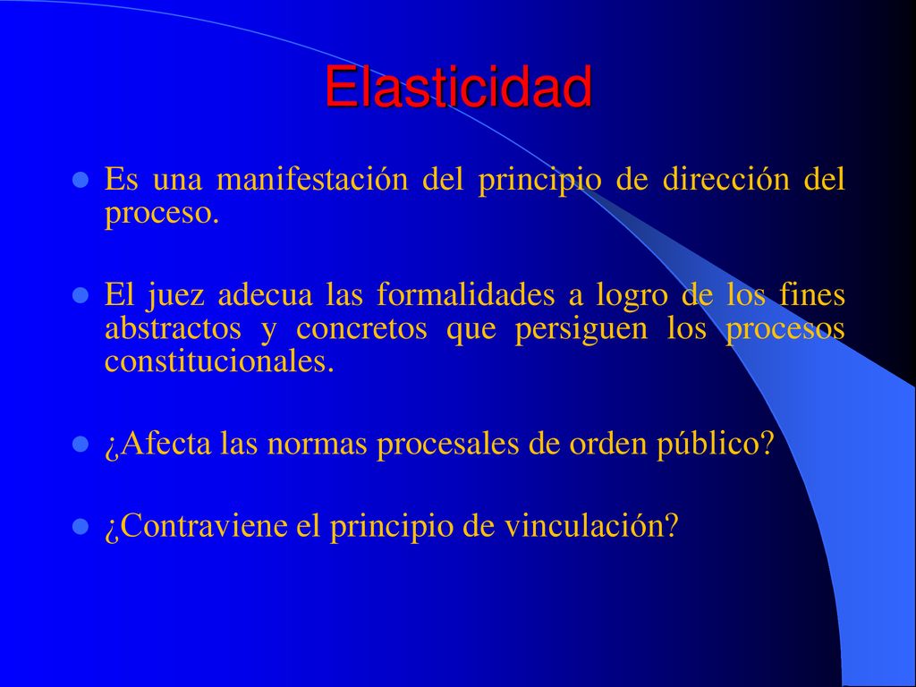 Elasticidad Es una manifestación del principio de dirección del proceso.
