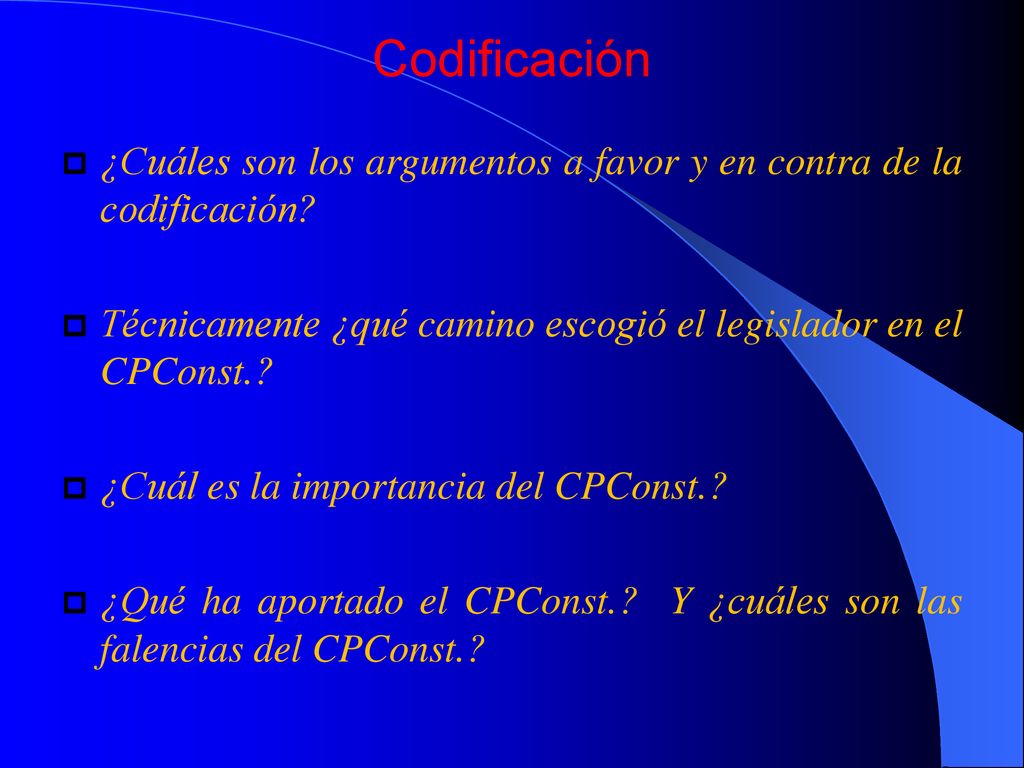 Codificación ¿Cuáles son los argumentos a favor y en contra de la codificación Técnicamente ¿qué camino escogió el legislador en el CPConst.