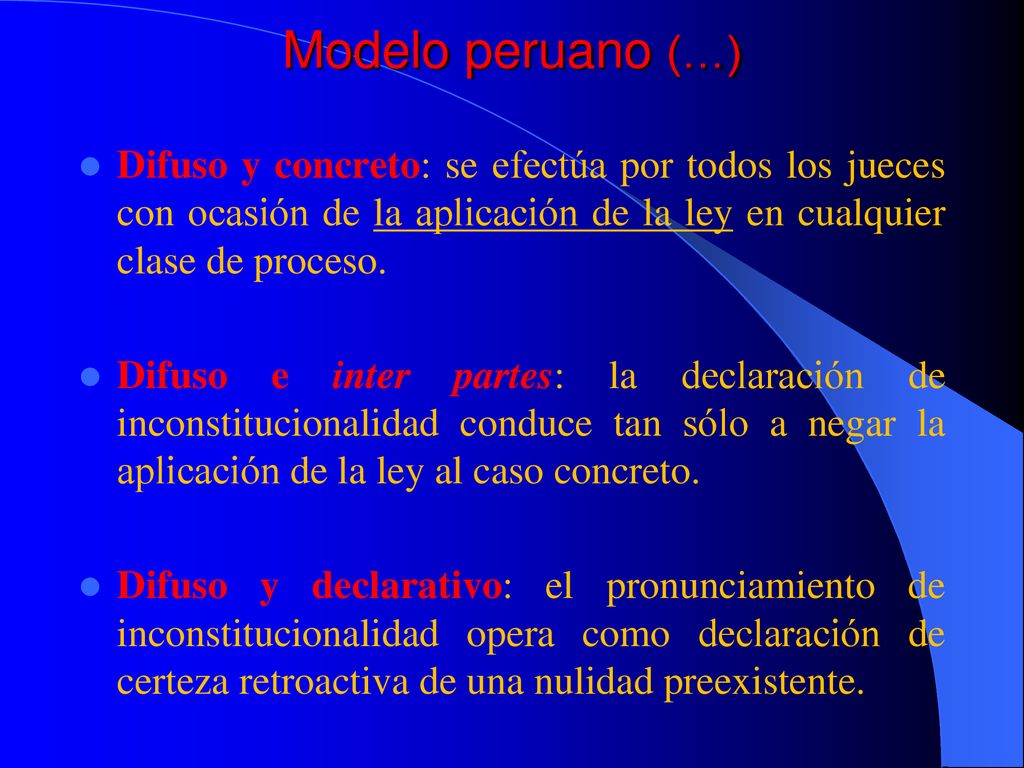 Modelo peruano (…) Difuso y concreto: se efectúa por todos los jueces con ocasión de la aplicación de la ley en cualquier clase de proceso.