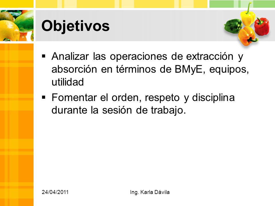 Objetivos Analizar las operaciones de extracción y absorción en términos de BMyE, equipos, utilidad.