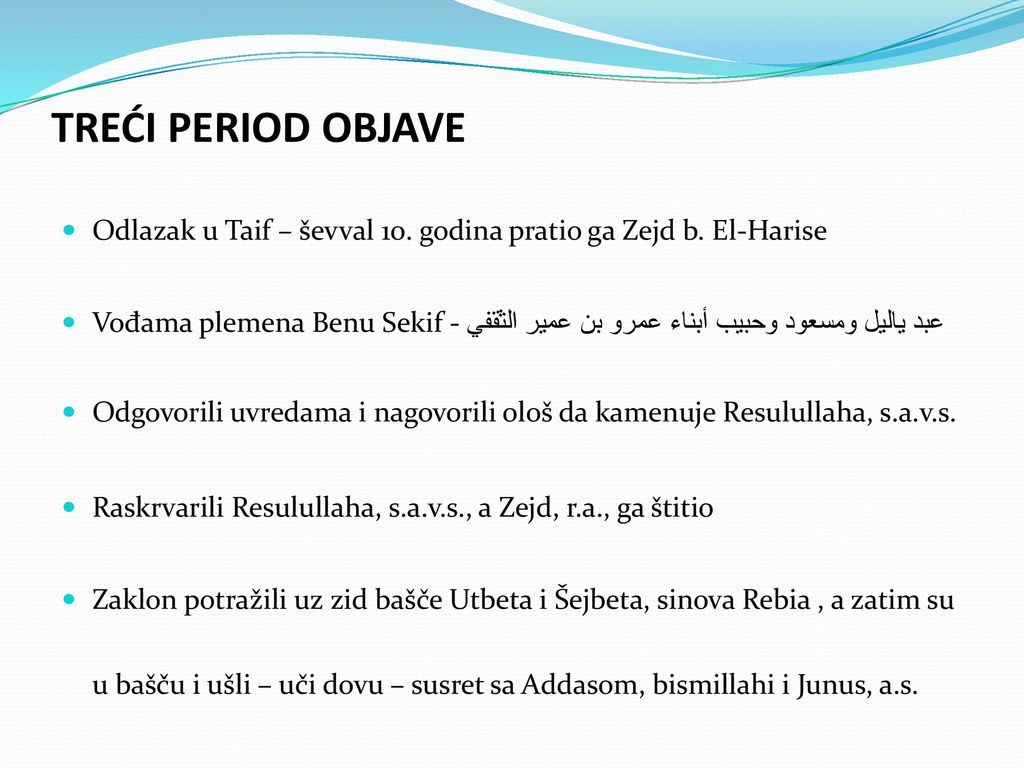 TREĆI PERIOD OBJAVE Odlazak u Taif – ševval 10. godina pratio ga Zejd b. El-Harise.