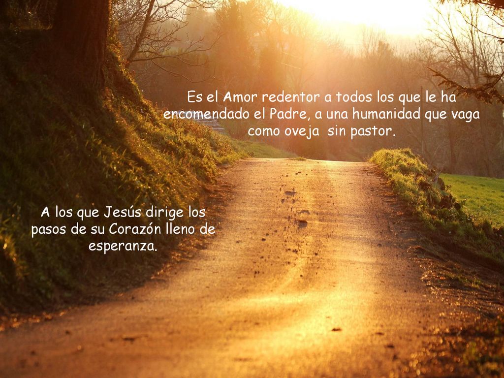 A los que Jesús dirige los pasos de su Corazón lleno de esperanza.