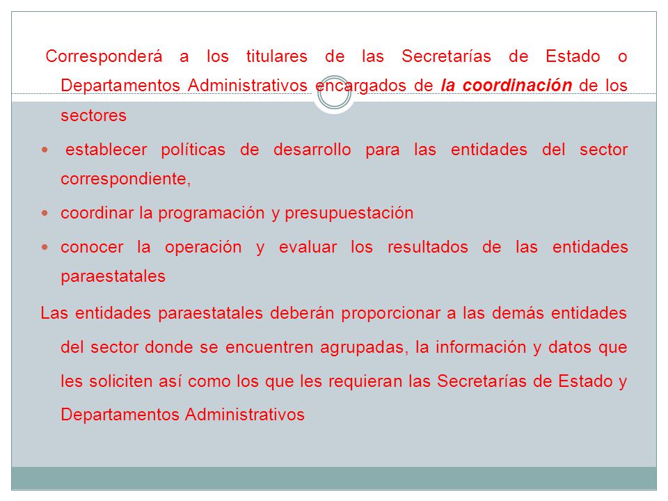 Corresponderá a los titulares de las Secretarías de Estado o Departamentos Administrativos encargados de la coordinación de los sectores