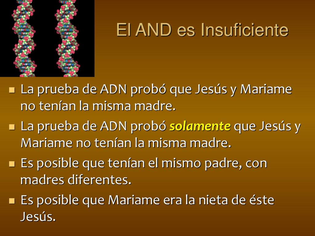 El AND es Insuficiente La prueba de ADN probó que Jesús y Mariame no tenían la misma madre.