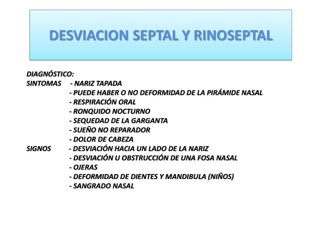 DIAGNÓSTICO: SINTOMAS - NARIZ TAPADA. - PUEDE HABER O NO DEFORMIDAD DE LA PIRÁMIDE NASAL. - RESPIRACIÓN ORAL.