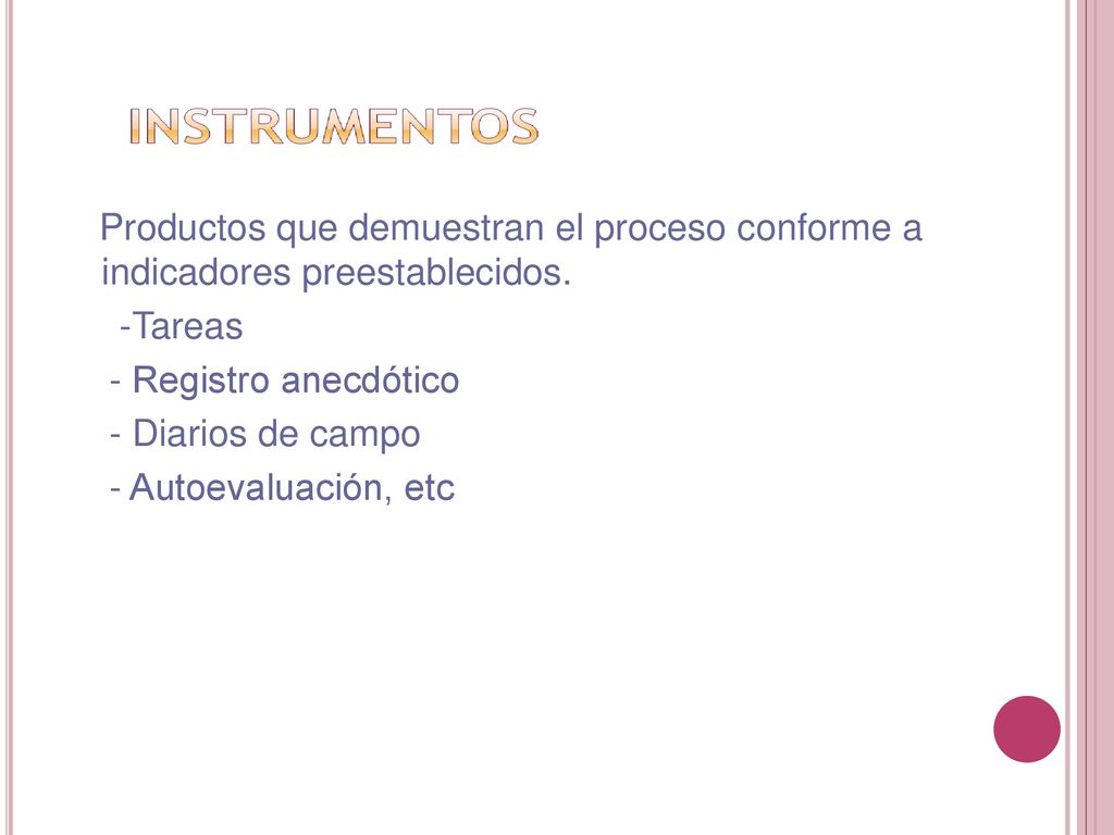 Productos que demuestran el proceso conforme a indicadores preestablecidos.
