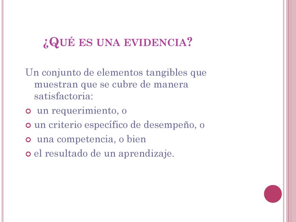 ¿Qué es una evidencia Un conjunto de elementos tangibles que muestran que se cubre de manera satisfactoria: