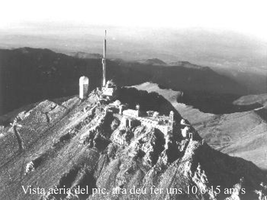 Vista aèria del pic, ara deu fer uns 10 o 15 anys
