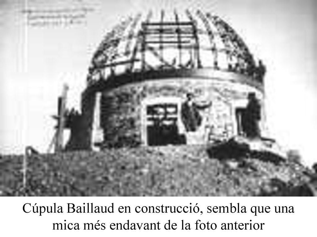 Cúpula Baillaud en construcció, sembla que una mica més endavant de la foto anterior