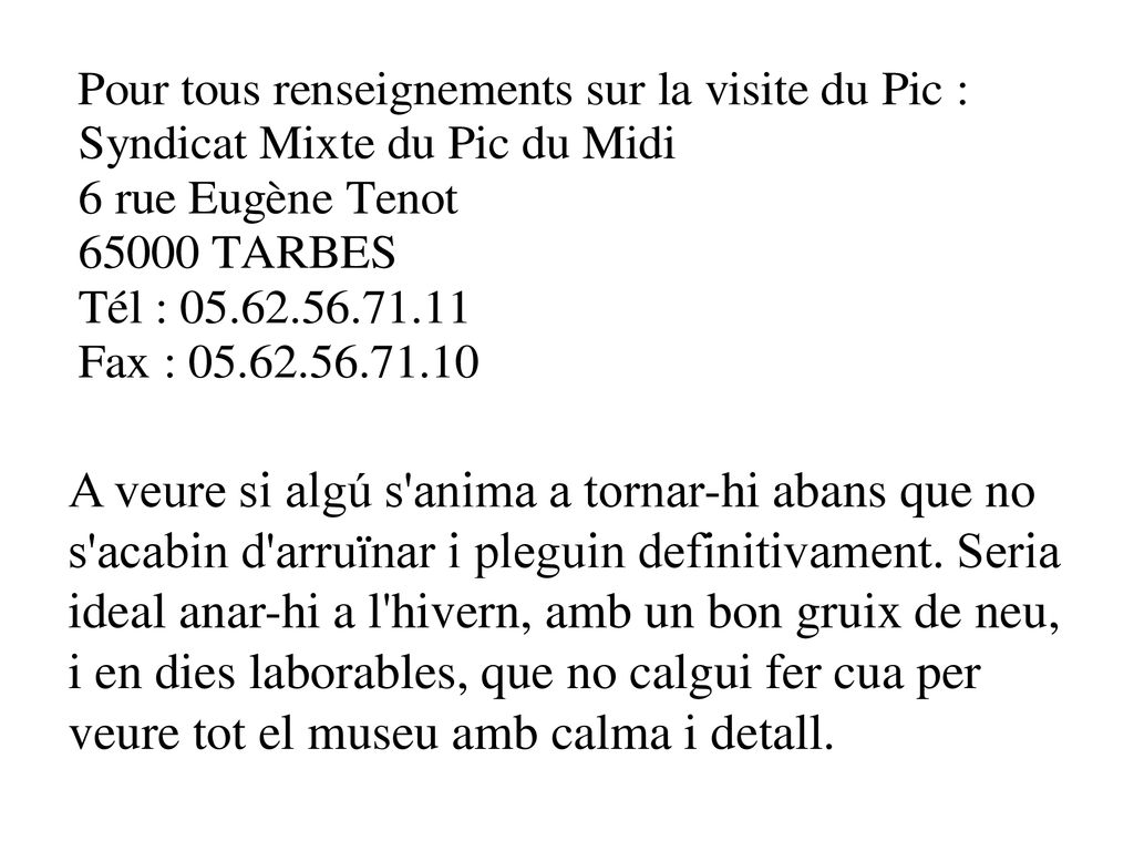 A veure si algú s anima a tornar-hi abans que no s acabin d arruïnar i pleguin definitivament.