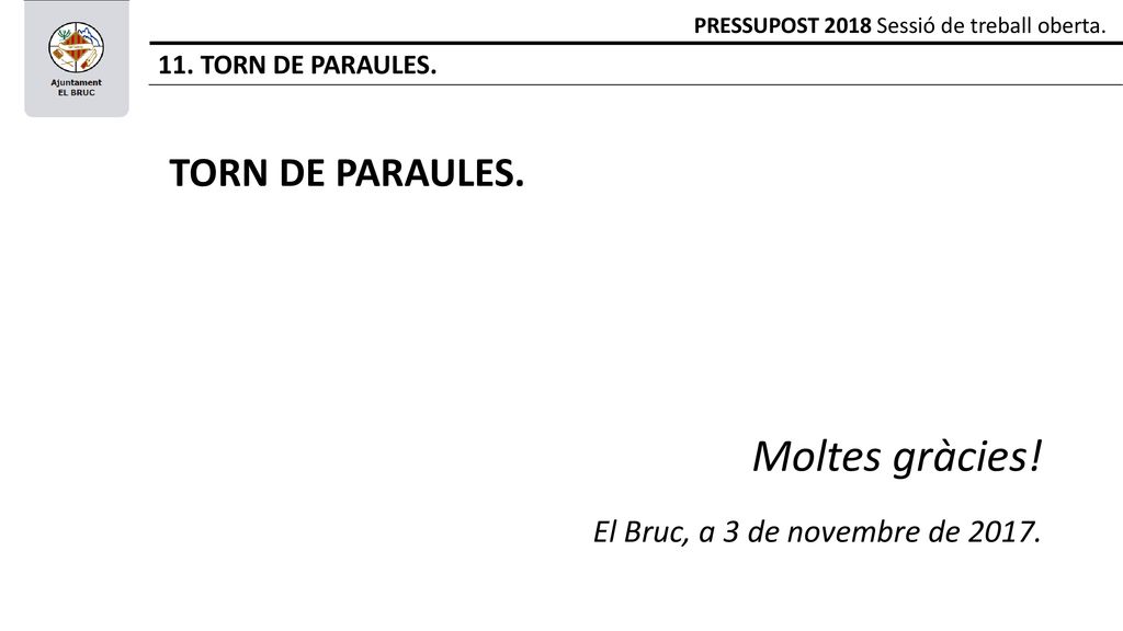 Moltes gràcies! TORN DE PARAULES. El Bruc, a 3 de novembre de 2017.