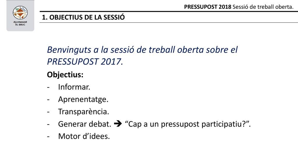 Benvinguts a la sessió de treball oberta sobre el PRESSUPOST 2017.