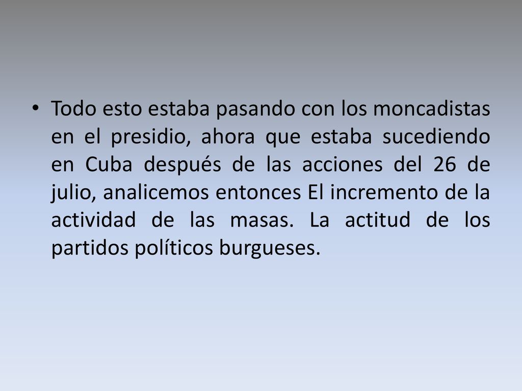 Todo esto estaba pasando con los moncadistas en el presidio, ahora que estaba sucediendo en Cuba después de las acciones del 26 de julio, analicemos entonces El incremento de la actividad de las masas.
