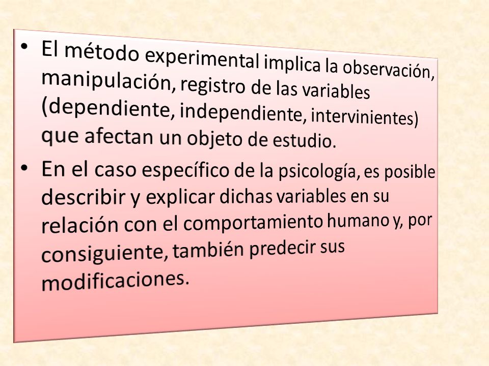 El método experimental implica la observación, manipulación, registro de las variables (dependiente, independiente, intervinientes) que afectan un objeto de estudio.