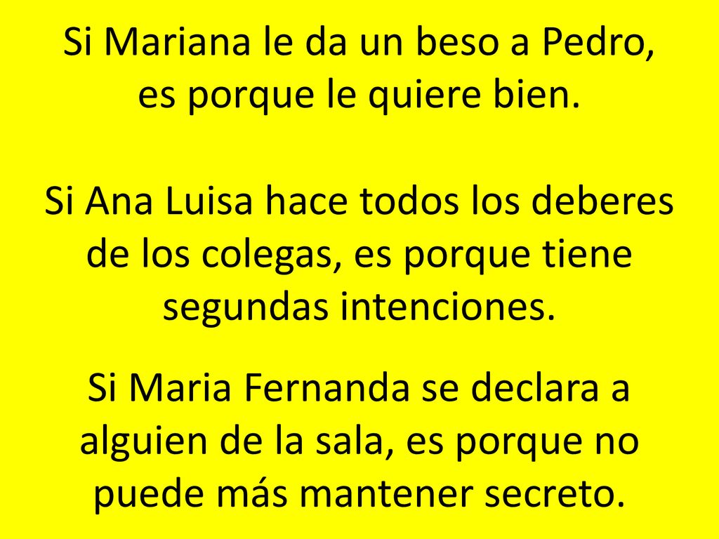 Si Mariana le da un beso a Pedro, es porque le quiere bien.