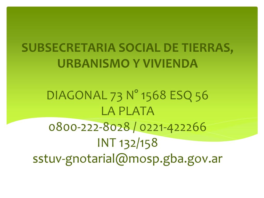 SUBSECRETARIA SOCIAL DE TIERRAS, URBANISMO Y VIVIENDA DIAGONAL 73 N° 1568 ESQ 56 LA PLATA / INT 132/158