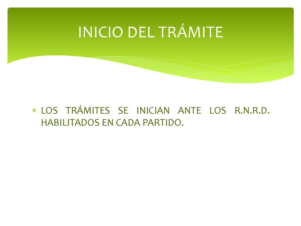 INICIO DEL TRÁMITE LOS TRÁMITES SE INICIAN ANTE LOS R.N.R.D. HABILITADOS EN CADA PARTIDO.