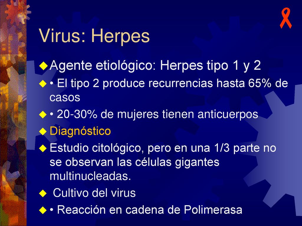 Virus: Herpes Agente etiológico: Herpes tipo 1 y 2
