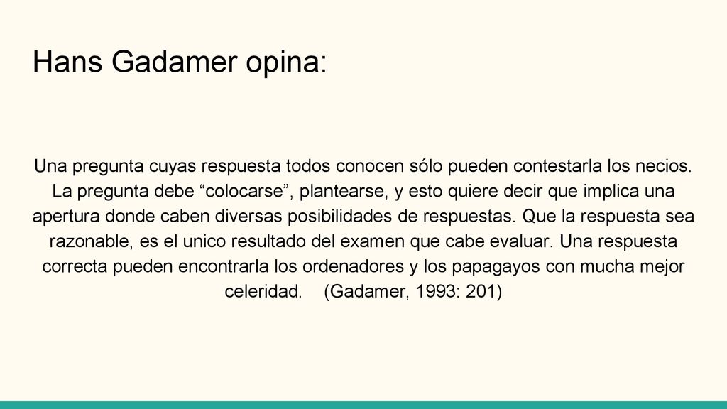 Hans Gadamer opina: