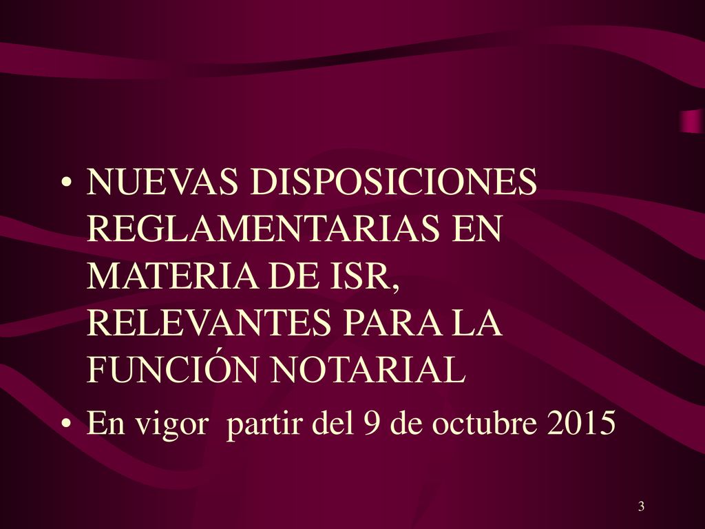 NUEVAS DISPOSICIONES REGLAMENTARIAS EN MATERIA DE ISR, RELEVANTES PARA LA FUNCIÓN NOTARIAL