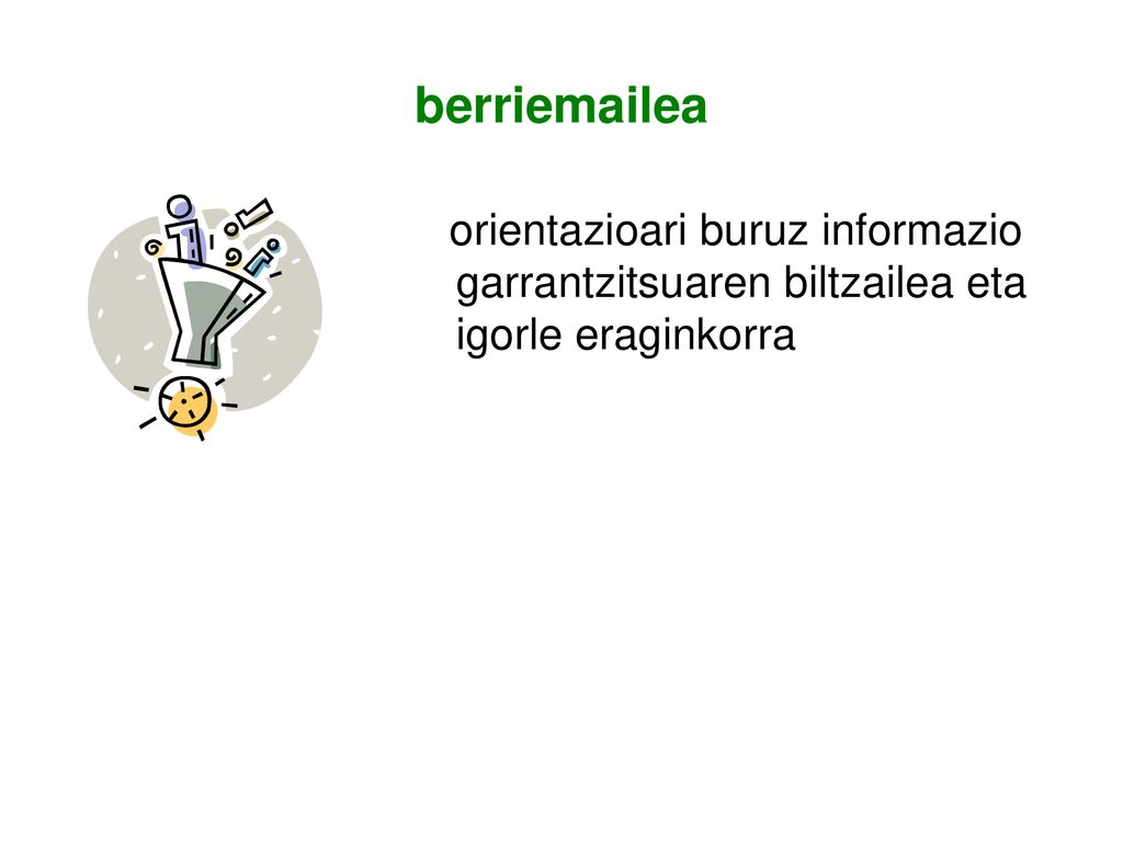 berri ea orientazioari buruz informazio garrantzitsuaren biltzailea eta igorle eraginkorra