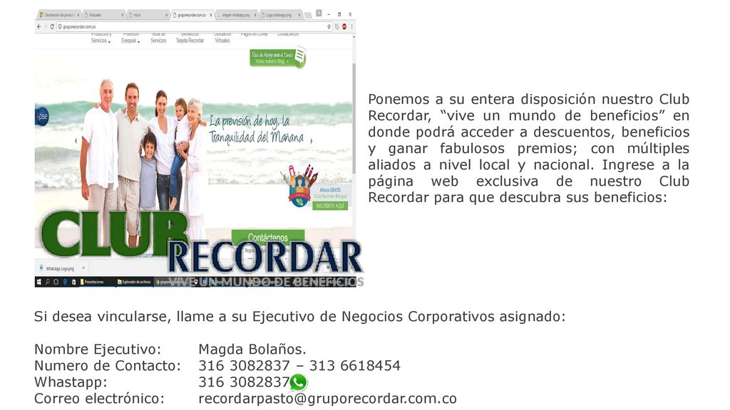 Ponemos a su entera disposición nuestro Club Recordar, vive un mundo de beneficios en donde podrá acceder a descuentos, beneficios y ganar fabulosos premios; con múltiples aliados a nivel local y nacional. Ingrese a la página web exclusiva de nuestro Club Recordar para que descubra sus beneficios: