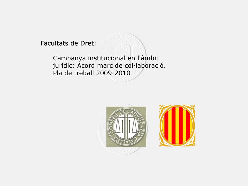 Facultats de Dret: Campanya institucional en l àmbit jurídic: Acord marc de col·laboració.
