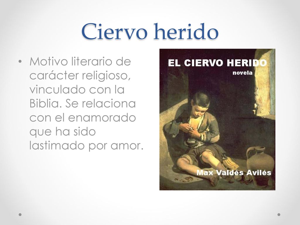 Ciervo herido Motivo literario de carácter religioso, vinculado con la Biblia.