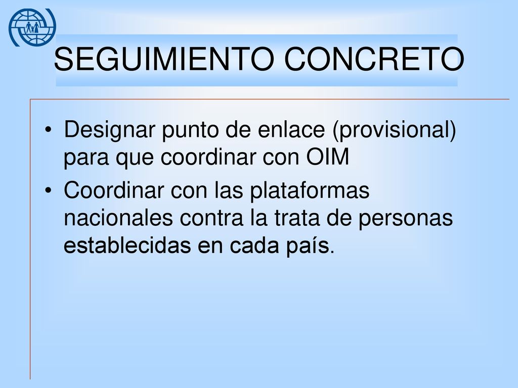 SEGUIMIENTO CONCRETO Designar punto de enlace (provisional) para que coordinar con OIM.