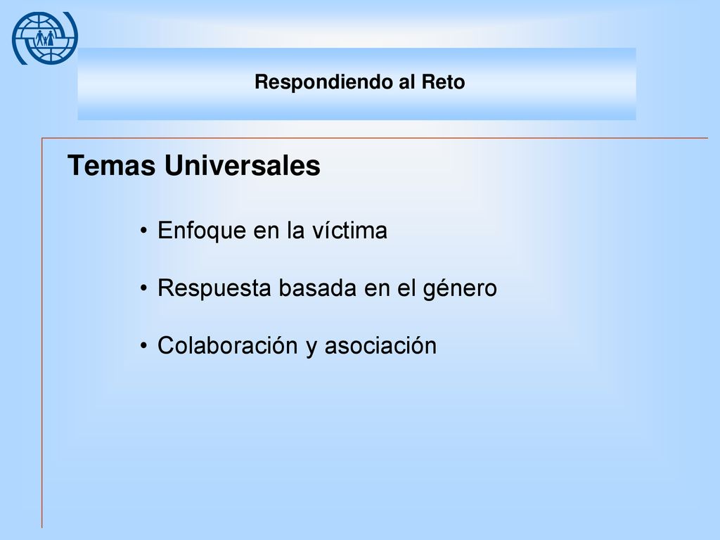 Temas Universales Enfoque en la víctima Respuesta basada en el género