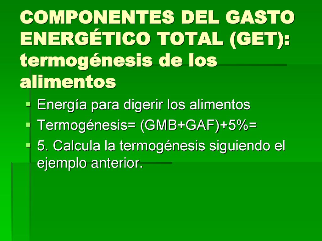 COMPONENTES DEL GASTO ENERGÉTICO TOTAL (GET): termogénesis de los alimentos