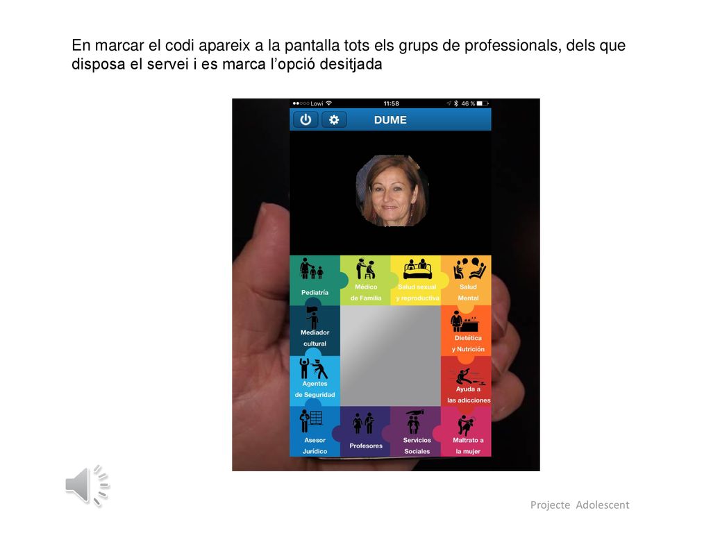 En marcar el codi apareix a la pantalla tots els grups de professionals, dels que disposa el servei i es marca l’opció desitjada