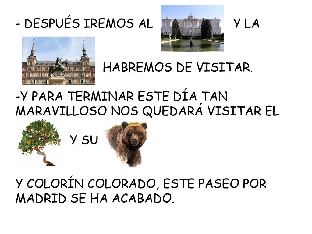 - DESPUÉS IREMOS AL Y LA HABREMOS DE VISITAR. Y PARA TERMINAR ESTE DÍA TAN MARAVILLOSO NOS QUEDARÁ VISITAR EL.