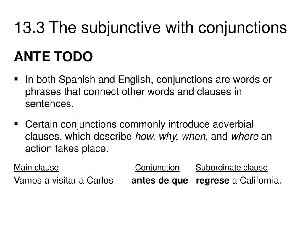ANTE TODO In both Spanish and English, conjunctions are words or phrases that connect other words and clauses in sentences.