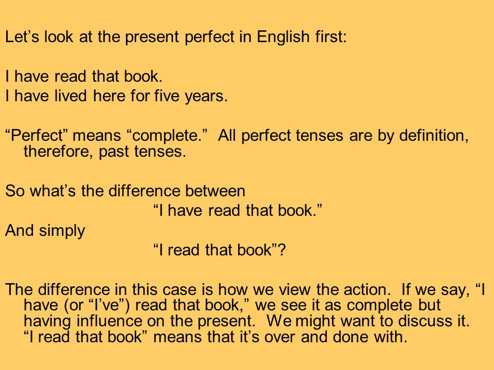 Let’s look at the present perfect in English first:
