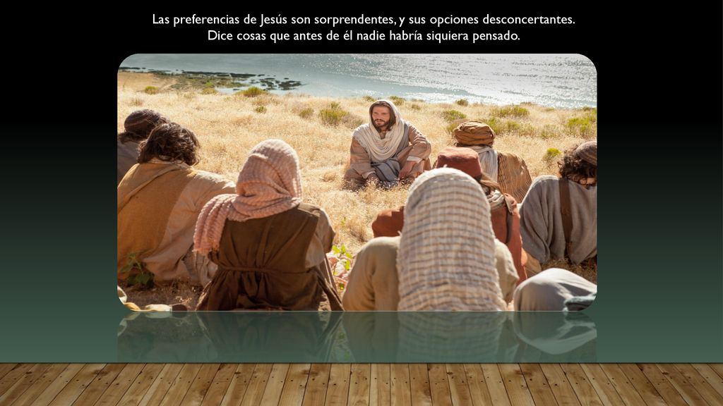 Las preferencias de Jesús son sorprendentes, y sus opciones desconcertantes.