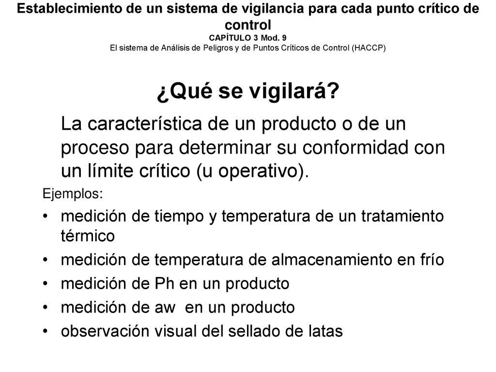 Establecimiento de un sistema de vigilancia para cada punto crítico de control CAPÍTULO 3 Mod. 9 El sistema de Análisis de Peligros y de Puntos Críticos de Control (HACCP)