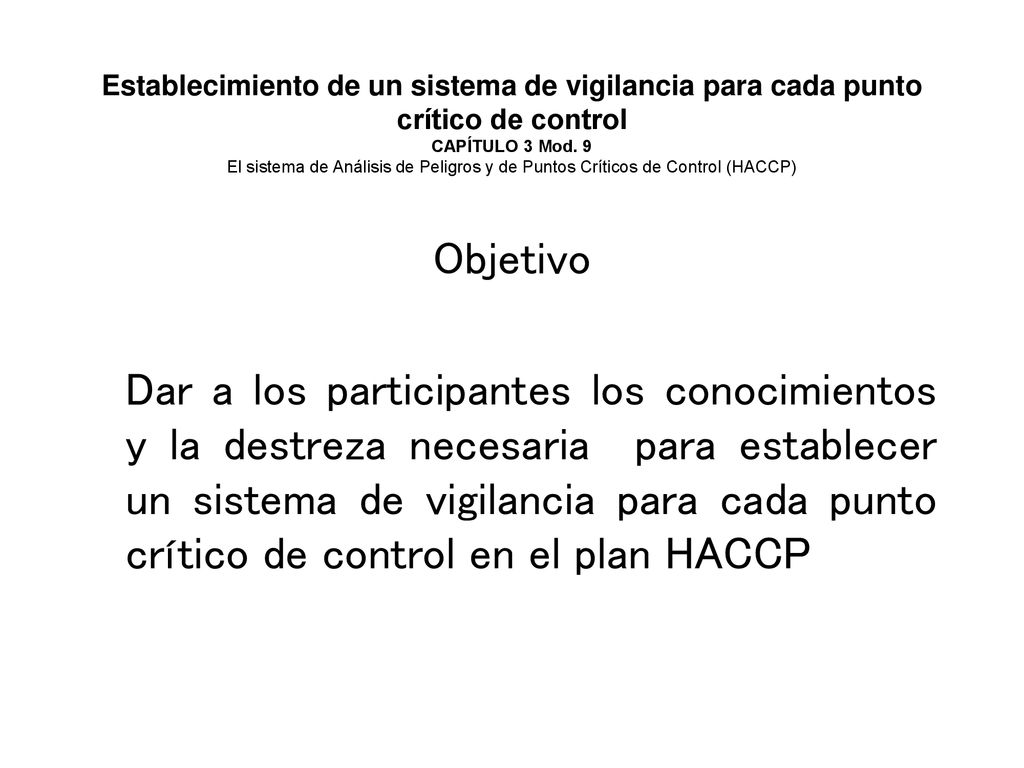 Establecimiento de un sistema de vigilancia para cada punto crítico de control CAPÍTULO 3 Mod. 9 El sistema de Análisis de Peligros y de Puntos Críticos de Control (HACCP)