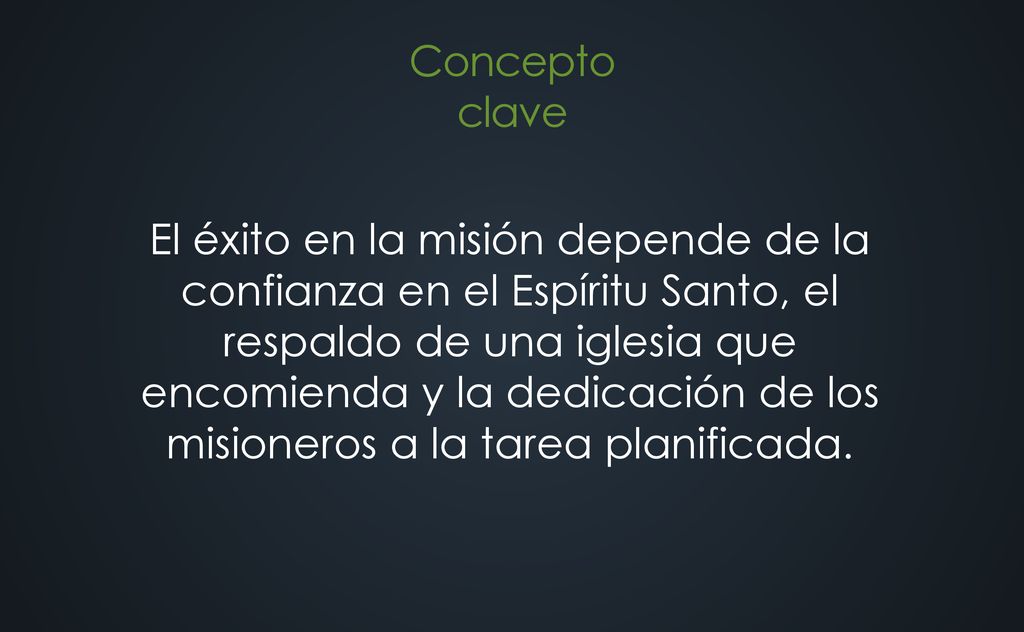 El éxito en la misión depende de la confianza en el Espíritu Santo, el respaldo de una iglesia que encomienda y la dedicación de los misioneros a la tarea planificada.