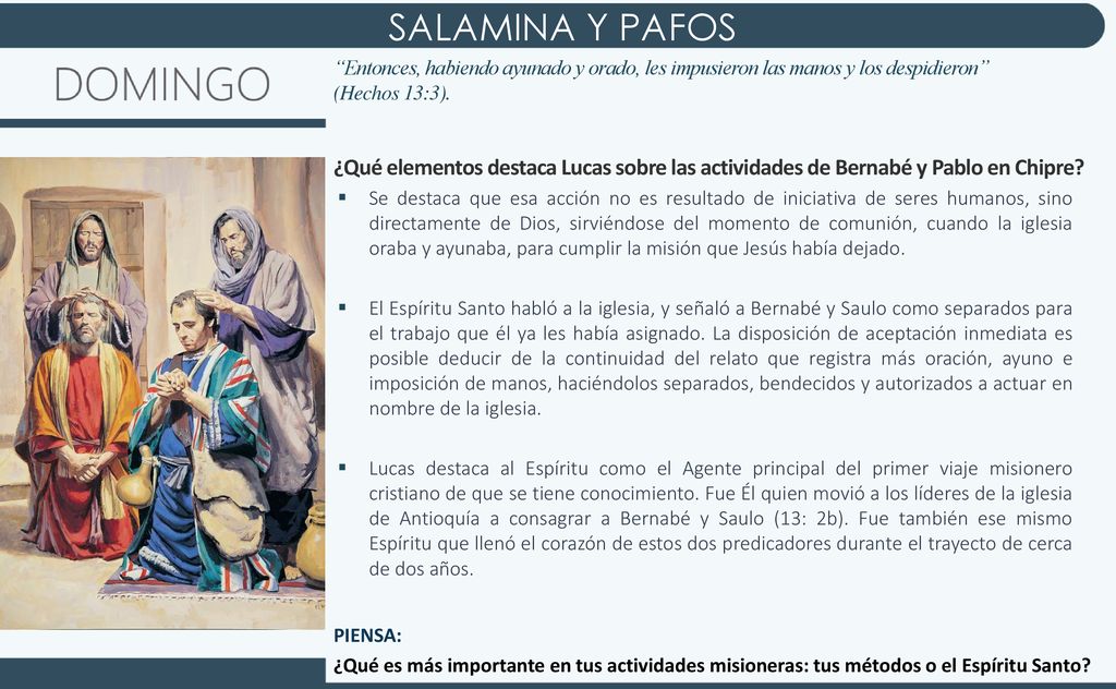 SALAMINA Y PAFOS Entonces, habiendo ayunado y orado, les impusieron las manos y los despidieron (Hechos 13:3).