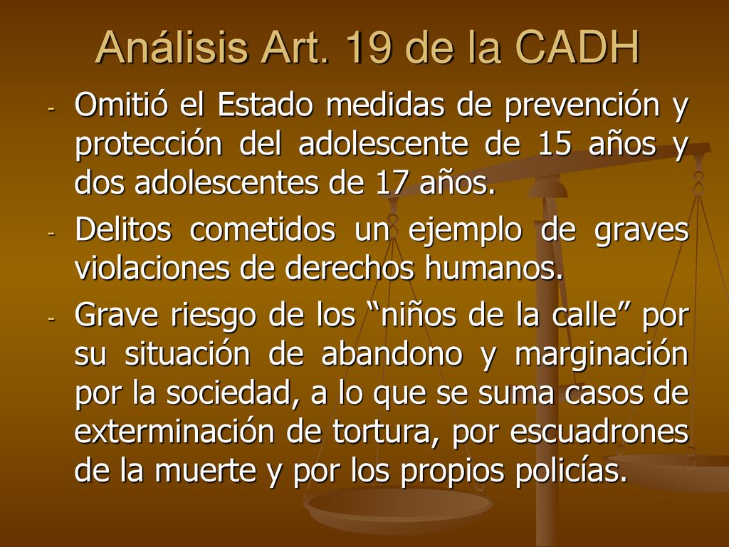 Análisis Art. 19 de la CADH Omitió el Estado medidas de prevención y protección del adolescente de 15 años y dos adolescentes de 17 años.