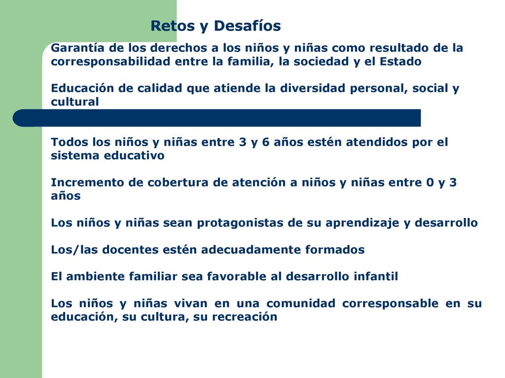 Retos y Desafíos Garantía de los derechos a los niños y niñas como resultado de la corresponsabilidad entre la familia, la sociedad y el Estado.