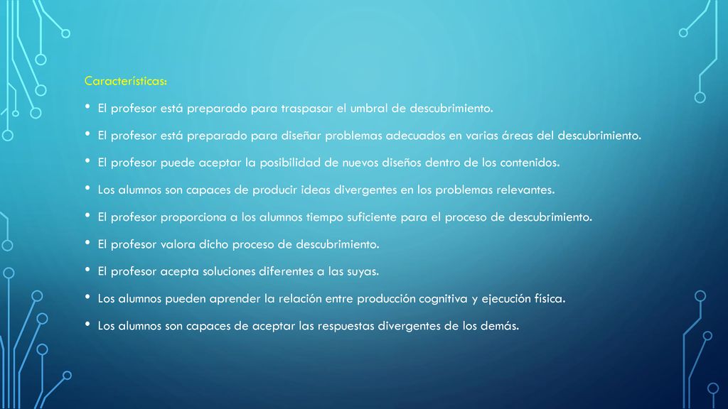 Características: El profesor está preparado para traspasar el umbral de descubrimiento.