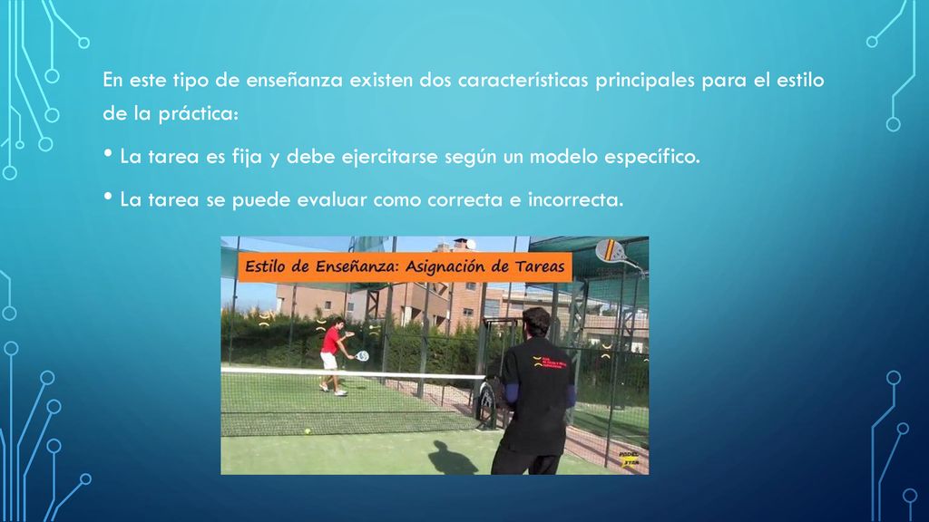 En este tipo de enseñanza existen dos características principales para el estilo de la práctica: