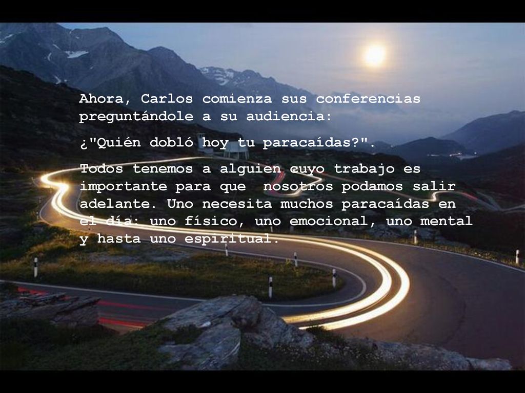 Ahora, Carlos comienza sus conferencias preguntándole a su audiencia: