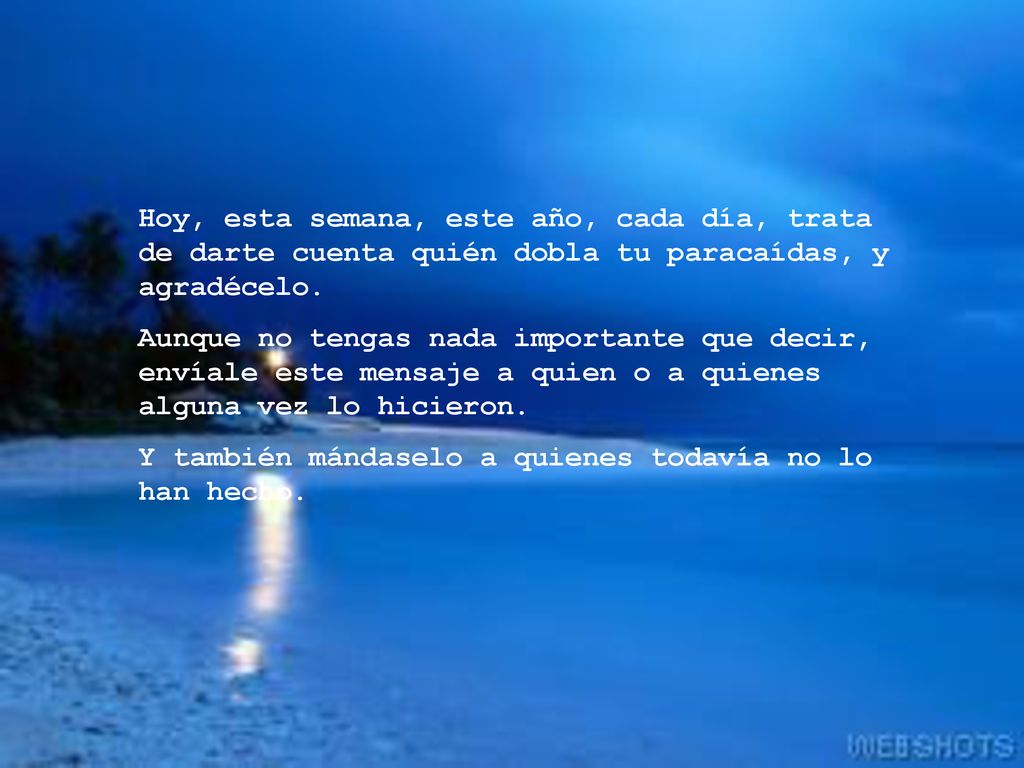 Hoy, esta semana, este año, cada día, trata de darte cuenta quién dobla tu paracaídas, y agradécelo.