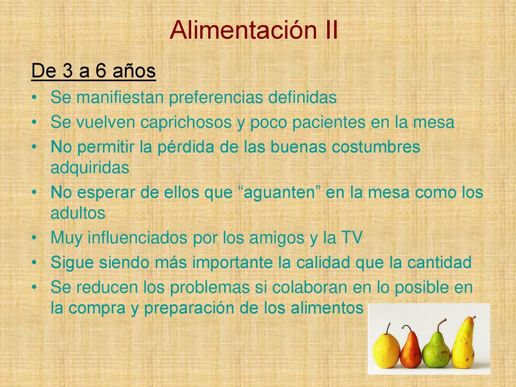 Alimentación II De 3 a 6 años Se manifiestan preferencias definidas